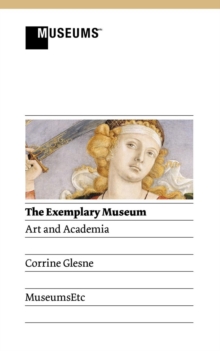 The Exemplary Museum : Art and Academia