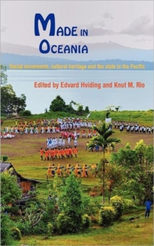 Made in Oceania : Social Movements, Cultural Heritage and the State in the Pacific