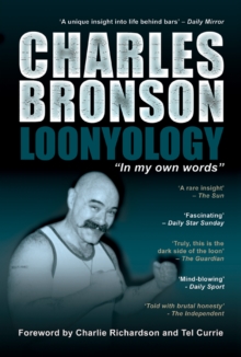 Loonyology : The Autobiography of Britain's Most Notorious Prisoner