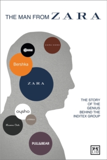 The Man from Zara : The Story of the Genius Behind the Inditex Group, Paperback Book The Man from Zara : The Story of the Genius Behind the Inditex Group, Paperback Book