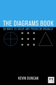 The Diagrams Book : 50 Ways to Solve Any Problem Visually, Hardback Book The Diagrams Book : 50 Ways to Solve Any Problem Visually, Hardback Book