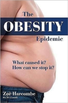The Obesity Epidemic : What Caused It? How Can We Stop It?, Hardback Book The Obesity Epidemic : What Caused It? How Can We Stop It?, Hardback Book