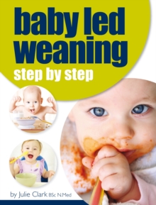 Baby Led Weaning : Step by Step, Paperback Book Baby Led Weaning : Step by Step, Paperback Book
