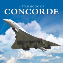 Little Book of Concorde, Hardback Book Little Book of Concorde, Hardback Book