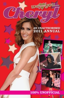 Cheryl Cole: We Love You... Cheryl : An Unauthorised 2011 Annual, Hardback Book Cheryl Cole: We Love You... Cheryl : An Unauthorised 2011 Annual, Hardback Book