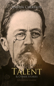 Short Stories by Anton Chekhov : Talent and Other Stories Bk. 2, eAudiobook MP3 eaudioBook Short Stories by Anton Chekhov : Talent and Other Stories Bk. 2, eAudiobook MP3 eaudioBook
