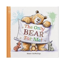 The Only Bear For Me : A Fun Book About A child's Best Friend - The Teddy Bear