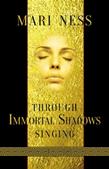 Through Immortal Shadows Singing