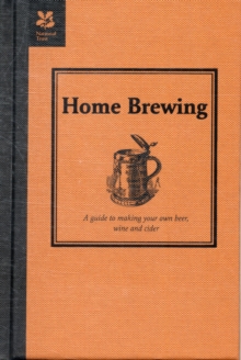 Home Brewing : A guide to making your own beer, wine and cider, Paperback Book Home Brewing : A guide to making your own beer, wine and cider, Paperback Book