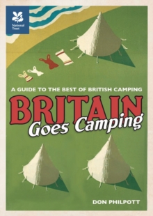 Britain Goes Camping : Camping, Cooking and Exploring the Great Outdoors, Hardback Book Britain Goes Camping : Camping, Cooking and Exploring the Great Outdoors, Hardback Book