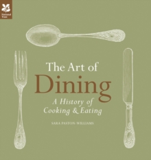 The Art of Dining : The History of Cooking and Eating, Hardback Book The Art of Dining : The History of Cooking and Eating, Hardback Book