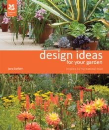 Design Ideas for Your Garden : Inspired by the National Trust, Hardback Book Design Ideas for Your Garden : Inspired by the National Trust, Hardback Book