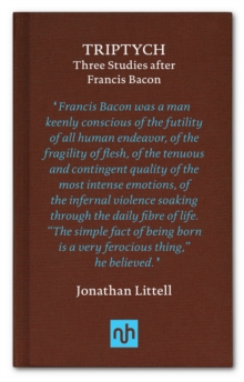 Triptych : Three Studies After Francis Bacon, Hardback Book Triptych : Three Studies After Francis Bacon, Hardback Book