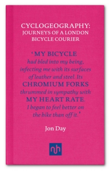 Cyclogeography : Journeys of a London Bicycle Courier, Hardback Book Cyclogeography : Journeys of a London Bicycle Courier, Hardback Book