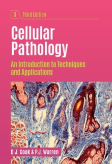 Cellular Pathology, third edition : An Introduction to Techniques and Applications