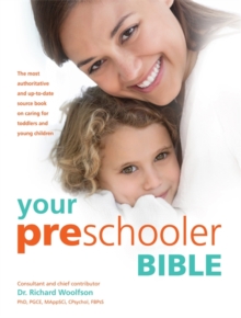Your Pre-Schooler Bible : The Most Authoritative and Up-to-Date Source Book on Caring for Toddlers and Young Children, Paperback Book Your Pre-Schooler Bible : The Most Authoritative and Up-to-Date Source Book on Caring for Toddlers and Young Children, Paperback Book