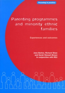 Parenting Programmes and Minority Ethnic Families : Experiences and outcomes