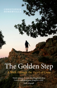 The Golden Step : A Walk Through the Heart of Crete