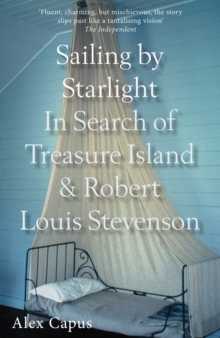 Sailing by Starlight : In Search of Treasure Island and Robert Louis Stevenson, Paperback Book Sailing by Starlight : In Search of Treasure Island and Robert Louis Stevenson, Paperback Book