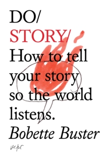 Do Story : How to Tell Your Story So the World Listens, Paperback Book Do Story : How to Tell Your Story So the World Listens, Paperback Book
