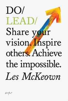 Do Lead : Share Your Vision. Inspire Others. Achieve the Impossible, Paperback Book Do Lead : Share Your Vision. Inspire Others. Achieve the Impossible, Paperback Book