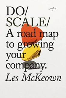 Do Scale : A Road Map To Growing Your Company