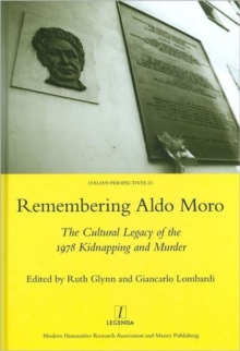 Remembering Aldo Moro : The Cultural Legacy of the 1978 Kidnapping and Murder, Hardback Book Remembering Aldo Moro : The Cultural Legacy of the 1978 Kidnapping and Murder, Hardback Book