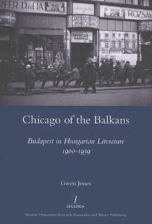 Chicago of the Balkans : Budapest in Hungarian Literature 1900-1939