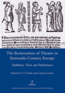 The Reinvention of Theatre in Sixteenth-century Europe : Traditions, Texts and Performance, Hardback Book The Reinvention of Theatre in Sixteenth-century Europe : Traditions, Texts and Performance, Hardback Book