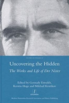 Uncovering the Hidden : The Works and Life of Der Nister, Hardback Book Uncovering the Hidden : The Works and Life of Der Nister, Hardback Book
