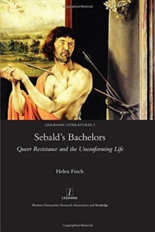 Sebald's Bachelors : Queer Resistance and the Unconforming Life, Hardback Book Sebald's Bachelors : Queer Resistance and the Unconforming Life, Hardback Book