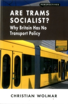 Are Trams Socialist? : Why Britain Has No Transport Policy, Paperback Book Are Trams Socialist? : Why Britain Has No Transport Policy, Paperback Book