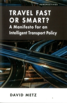 Travel Fast or Smart? : A Manifesto for an Intelligent Transport Policy