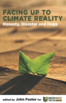 Facing Up to Climate Reality: Honesty, Disaster and Hope : Honesty, Disaster and Hope