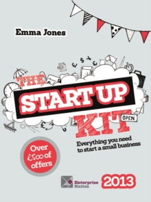 The StartUp Kit 2013 : Everything you need to start a small business