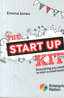 The StartUp Kit : Everything you need to start a small business, Paperback / softback Book The StartUp Kit : Everything you need to start a small business, Paperback / softback Book