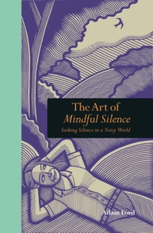 The Art of Mindful Silence, Hardback Book The Art of Mindful Silence, Hardback Book