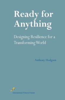 Ready for Anything : Designing Resilience for a Transforming World