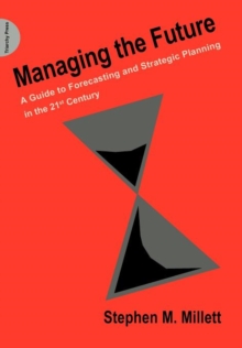 Managing the Future : A Guide to Forecasting and Strategic Planning in the 21st Century, Paperback / softback Book Managing the Future : A Guide to Forecasting and Strategic Planning in the 21st Century, Paperback / softback Book