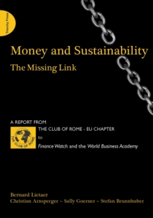 Money and Sustainability : The Missing Link - Report from the Club of Rome