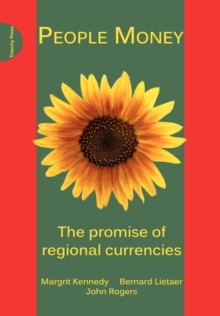 People Money : The Promise of Regional Currencies