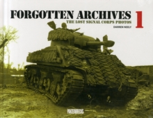 Forgotten Archives: The Lost Signal Corps Photos : 1, Hardback Book Forgotten Archives: The Lost Signal Corps Photos : 1, Hardback Book