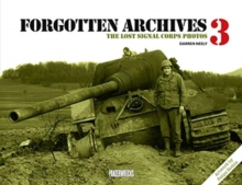 Forgotten Archives 3 : The Lost Signal Corps Photos