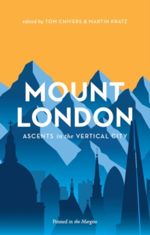 Mount London : Ascents in the Vertical City, Hardback Book Mount London : Ascents in the Vertical City, Hardback Book