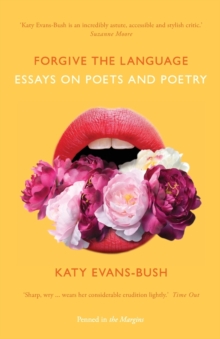 Forgive the Language : Essays on Poets and Poetry