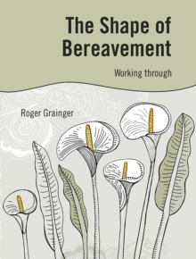 The Shape of Bereavement : Working through