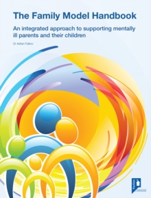 The Family Model : Managing the impact of parental mental health on children