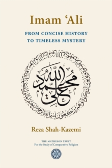 Imam `Ali From Concise History to Timeless Mystery