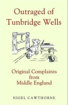Outraged of Tunbridge Wells : Original Complaints from Middle England, Hardback Book Outraged of Tunbridge Wells : Original Complaints from Middle England, Hardback Book