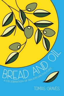 Bread and Oil : A Celebration of Majorcan Culture